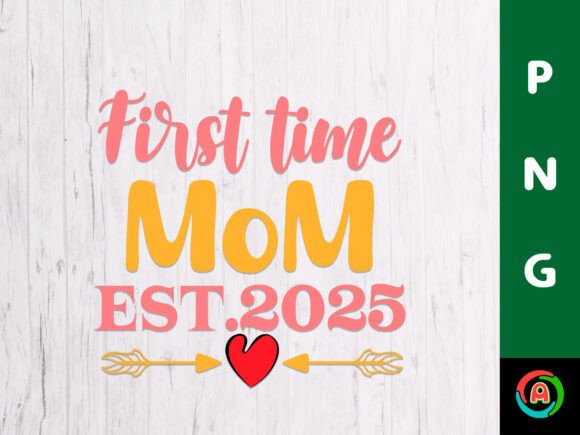 First Time Mom Est.2025: Graphics for Crafts