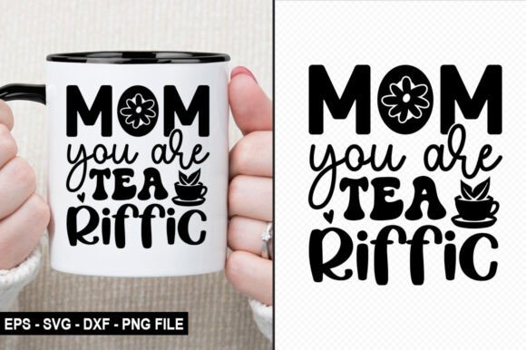Mom You Are Tea Riffic: Graphics for Crafts