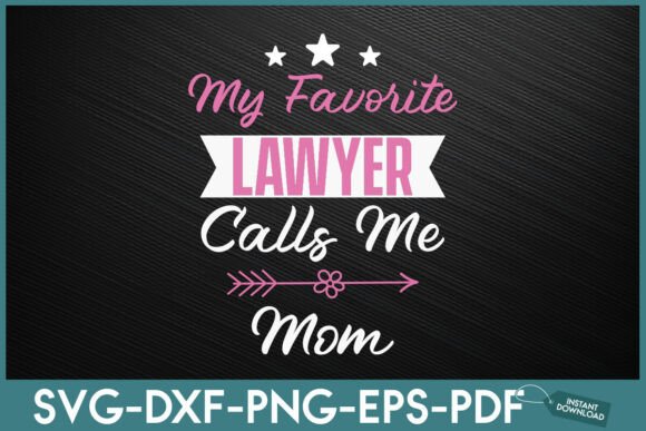 My Favorite Lawyer Calls Me Mom: Graphics for Crafts